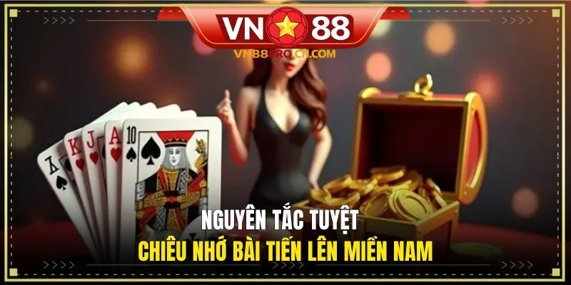 Nguyên tắc tuyệt chiêu nhớ bài Tiến Lên Miền Nam
